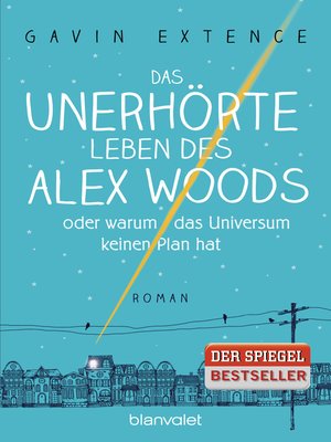 cover image of Das unerhörte Leben des Alex Woods oder warum das Universum keinen Plan hat